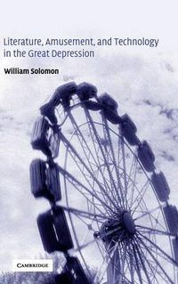 Cover image for Literature, Amusement, and Technology in the Great Depression