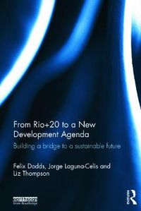 Cover image for From Rio+20 to a New Development Agenda: Building a Bridge to a Sustainable Future