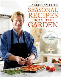Cover image for P. Allen Smith's Seasonal Recipes from the Garden