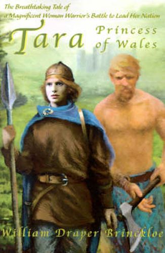 Cover image for Tara, Princess of Wales: The Breathtaking Tale of a Magnificent Woman Warrior's Battle to Lead Her Nation