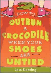 Cover image for How to Outrun a Crocodile When Your Shoes Are Untied