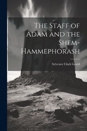 Cover image for The Staff of Adam and the Shem-Hammephorash