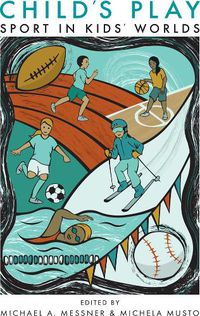 Cover image for Child's Play: Sport in Kids' Worlds