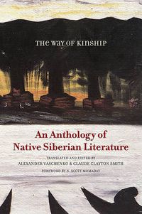 Cover image for The Way of Kinship: An Anthology of Native Siberian Literature