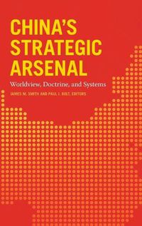 Cover image for China's Strategic Arsenal: Worldview, Doctrine, and Systems