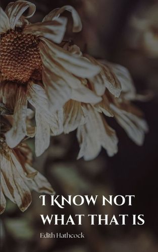 Cover image for I Know Not What That Is