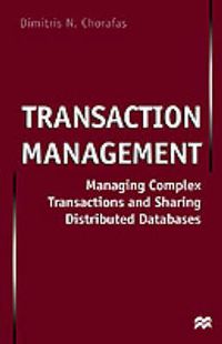 Cover image for Transaction Management: Managing Complex Transactions and Sharing Distributed Databases