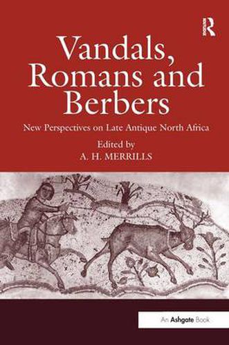 Cover image for Vandals, Romans and Berbers: New Perspectives on Late Antique North Africa