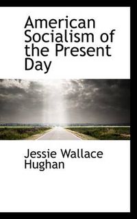 Cover image for American Socialism of the Present Day