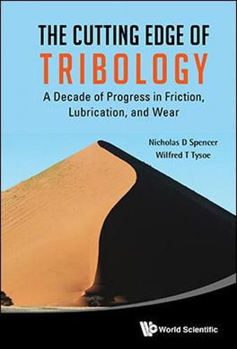 Cutting Edge Of Tribology, The: A Decade Of Progress In Friction, Lubrication And Wear