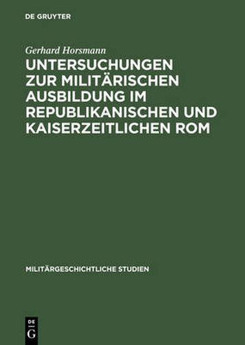 Cover image for Untersuchungen Zur Militarischen Ausbildung Im Republikanischen Und Kaiserzeitlichen ROM
