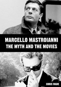 Cover image for Marcello Mastroianni: The Myth and the Movies