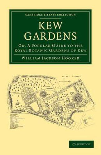 Cover image for Kew Gardens: Or, A Popular Guide to the Royal Botanic Gardens of Kew