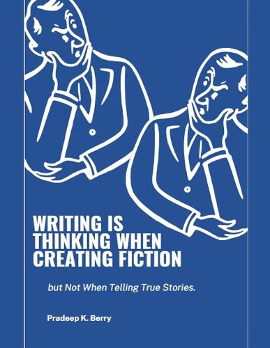 Cover image for Writing is Thinking When Creating Fiction, but Not When Telling True Stories