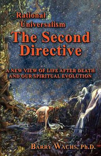 Cover image for Rational Universalism, The Second Directive: A New View of Life After Death and Our Spiritual Evolution