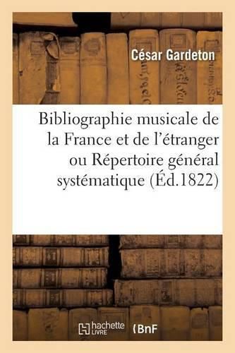 Cover image for Bibliographie Musicale de la France Et de l'Etranger Ou Repertoire General Systematique: de Tous Les Traites Et Oeuvres de Musique Vocale Et Instrumentale