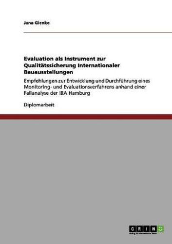 Cover image for Evaluation als Instrument zur Qualitatssicherung Internationaler Bauausstellungen: Empfehlungen zur Entwicklung und Durchfuhrung eines Monitoring- und Evaluationsverfahrens anhand einer Fallanalyse der IBA Hamburg