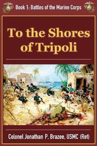 Cover image for To the Shores of Tripoli
