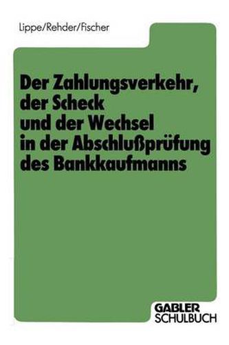 Der Zahlungsverkehr, Der Scheck Und Der Wechsel in Der Abschlussprufung Des Bankkaufmanns