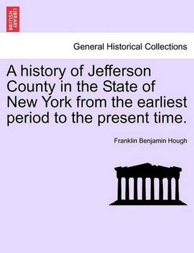 Cover image for A history of Jefferson County in the State of New York from the earliest period to the present time.