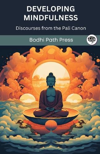 Cover image for Developing Mindfulness: Discourses from the Pali Canon