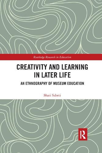 Cover image for Creativity and Learning in Later Life: An Ethnography of Museum Education