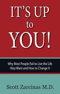 Cover image for It's Up to You!: Why Most People Fail to Live the Life they Want and How to Change It