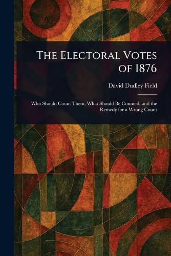 Cover image for The Electoral Votes of 1876