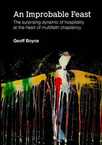 Cover image for An Improbable Feast - the Surprising Dynamic of Hospitality at the Heart of Multifaith Chaplaincy