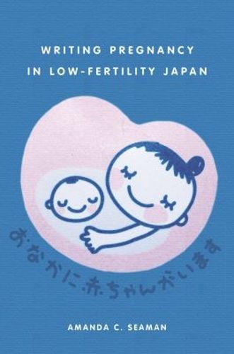 Cover image for Writing Pregnancy in Low-Fertility Japan