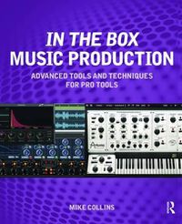 Cover image for In the Box Music Production: Advanced Tools and Techniques for Pro Tools