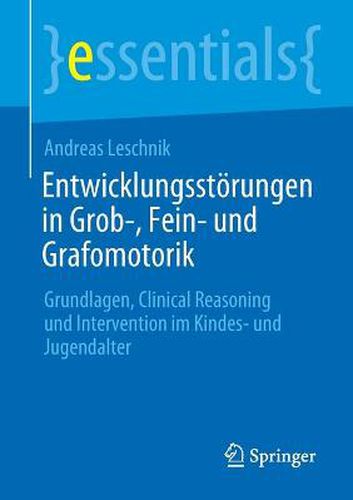 Cover image for Entwicklungsstoerungen in Grob-, Fein- und Grafomotorik: Grundlagen, Clinical Reasoning und Intervention im Kindes- und Jugendalter