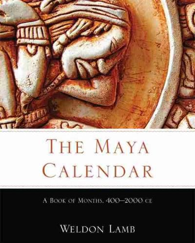 Cover image for The Maya Calendar: A Book of Months, 400-2000 CE