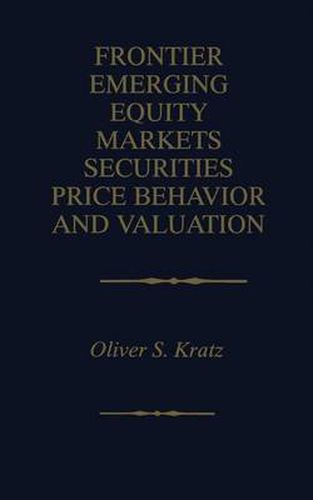 Cover image for Frontier Emerging Equity Markets Securities Price Behavior and Valuation