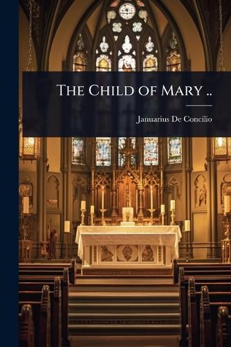 Cover image for The Child of Mary ..