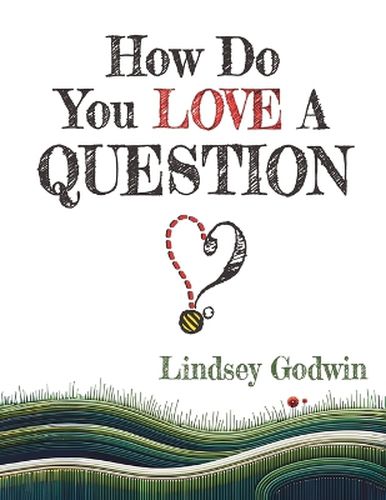 Cover image for How Do You Love A Question?