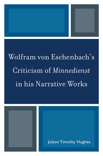 Wolfram von Eschenbach's Criticism of Minnedienst in his Narrative Works