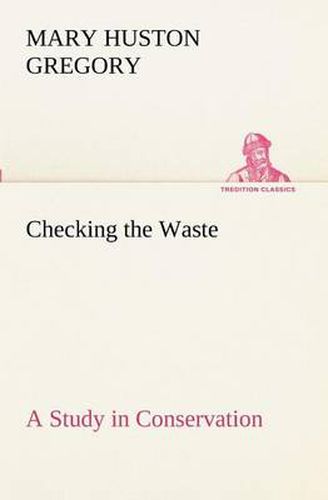 Cover image for Checking the Waste A Study in Conservation