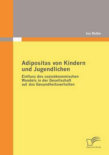 Adipositas von Kindern und Jugendlichen: Einfluss des soziooekonomischen Wandels in der Gesellschaft auf das Gesundheitsverhalten