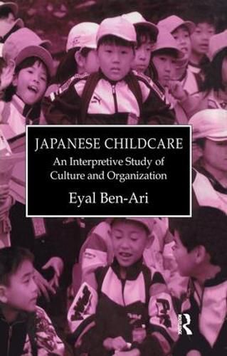 Japanese Childcare: An Interpretive Study of Culture and Organization