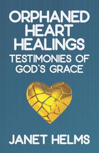 Cover image for Orphaned Heart Healings: Testimonies of God's Grace