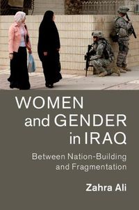 Cover image for Women and Gender in Iraq: Between Nation-Building and Fragmentation