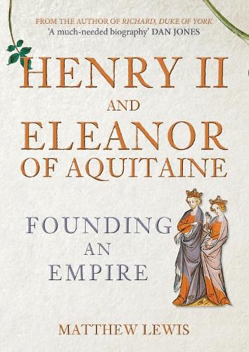 Cover image for Henry II and Eleanor of Aquitaine: Founding an Empire
