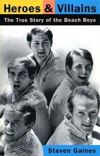 Cover image for Heroes and Villains: the True Story of the  Beach Boys