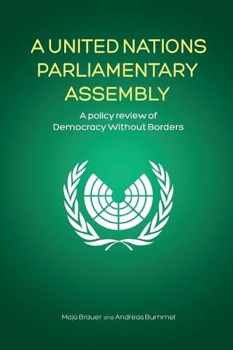 Cover image for A United Nations Parliamentary Assembly: A policy review of Democracy Without Borders