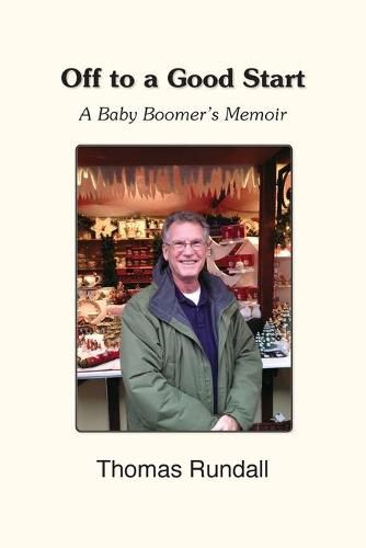 Cover image for Off to a Good Start: A Baby Boomer's Memoir