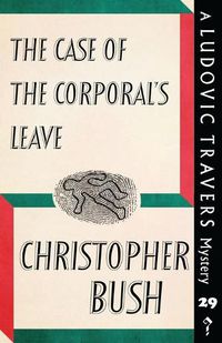 Cover image for The Case of the Corporal's Leave: A Ludovic Travers Mystery