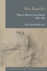 Cover image for Mere Bagatelles: Women's Diaries from Ireland, 1760-1810