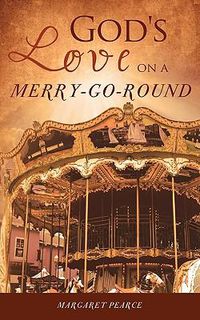 Cover image for God's Love on a Merry-Go-Round