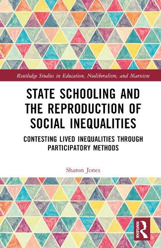 Cover image for State Schooling and the Reproduction of Social Inequalities: Contesting Lived Inequalities through Participatory Methods